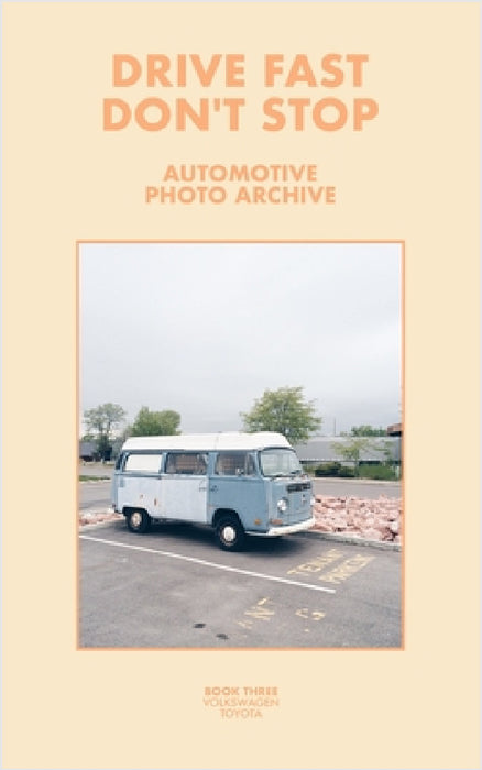 Drive Fast Don't Stop - Book 3: Volkswagen and Toyota by Drive Fast Don't Stop