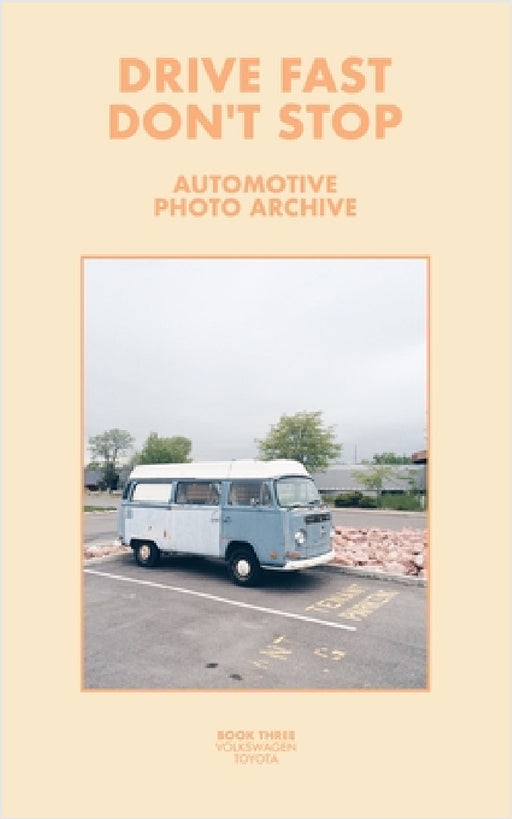 Drive Fast Don't Stop - Book 3: Volkswagen and Toyota by Drive Fast Don't Stop