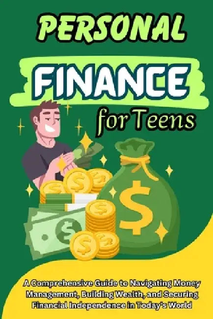 Personal Finance for Teens: A Comprehensive Guide to Navigating Money Management, Building Wealth by Caroline J. Blackmore
