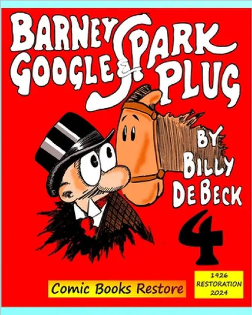 Barney Google and Spark Plug, Book 4: Edition 1926, Restoration 2024 by Comic Books Restore