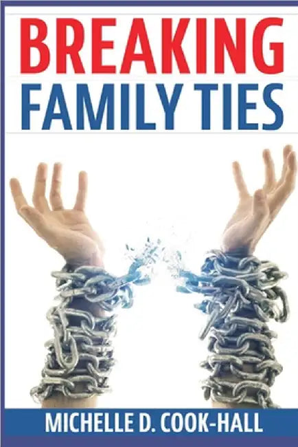 Breaking Family Ties by Cook-Hall, Michelle D.