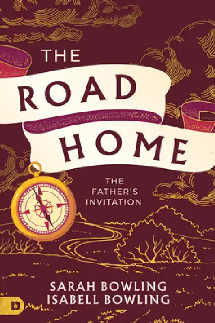 The Road Home: The Father's Invitation by Sarah Bowling, Isabell Bowling