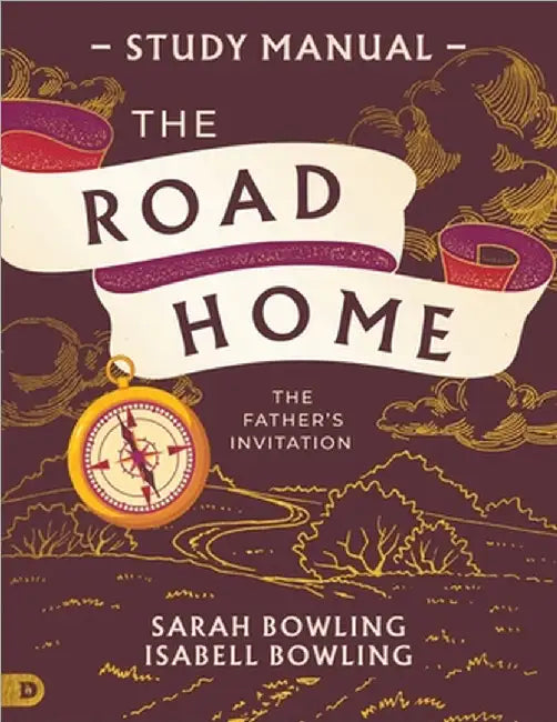 The Road Home Study Manual: The Father's Invitation by Sarah Bowling