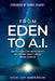 From Eden to AI: How Fallen Angels and Ancient Idolatry are Ensnaring Humanity Through Modern Technology by Vicki Joy Anderson, Derek Gilbert