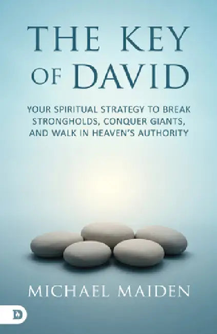 The Key of David: Your Spiritual Strategy to Break Strongholds, Conquer Giants, and Walk in Heaven's Authority by Michael Maiden