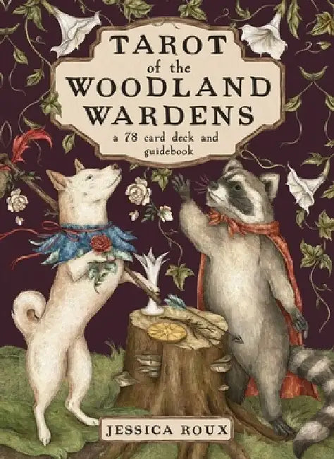 Tarot of the Woodland Wardens: 78-Card Deck & Guidebook by Jessica Roux