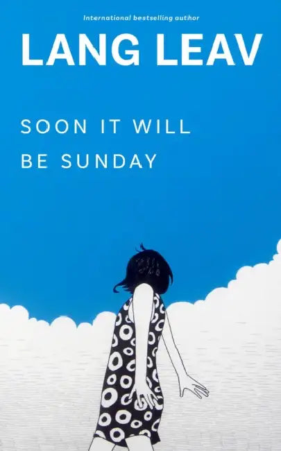 Soon It Will Be Sunday by Lang Leav