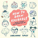 How to Draw Adorable: Joyful Lessons for Making Cute Art by Carlianne Tipsey