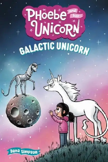 Galactic Unicorn: Another Phoebe and Her Unicorn Adventure Volume 22 by Dana Simpson