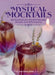 Mystical Mocktails: 60 Nonalcoholic Mindful Recipes, Rituals, and Affirmations by Julia Halina Hadas