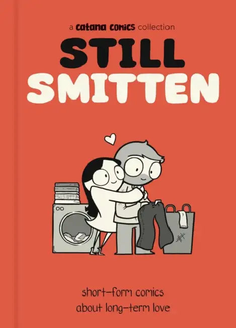 Still Smitten: Short-Form Comics about Long-Term Love by Catana Chetwynd