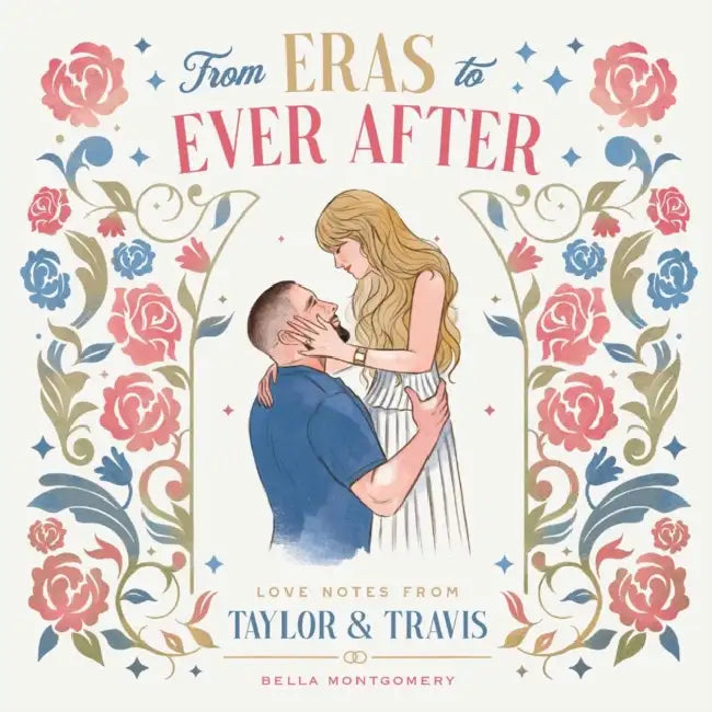 From Eras to Ever After: Love Notes from Taylor & Travis by Bella Montgomery