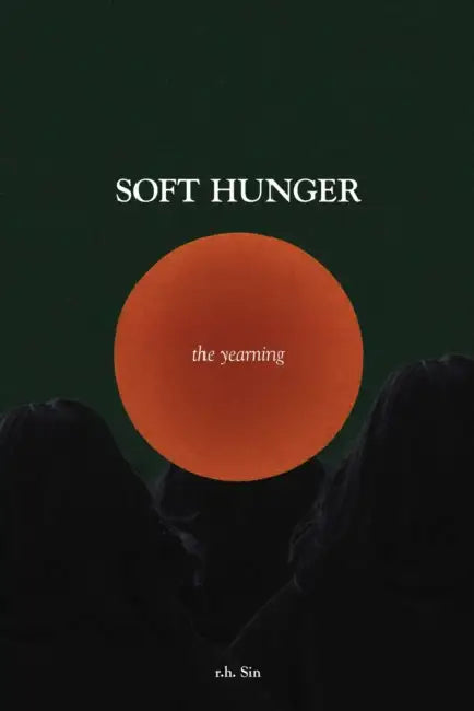 Soft Hunger: The Yearning by R. H. Sin