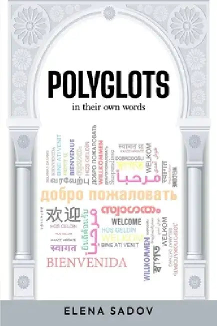 Polyglots: in their own words by Elena Sadov