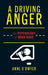 A Driving Anger: The Psychology of Road Rage by Anne O'Dwyer