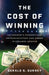 The Cost of Winning: An Insider's Perspective on Exploitation and Greed in College Sports by Gerald S. Gurney