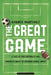 The Great Game: A Tale of Two Footballs and America's Quest to Conquer Global Sport by Andrés Martinez