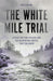 White Mile Trial: A River Rafting Tragedy and the Courtroom Justice That Followed by Cecil Kuhne