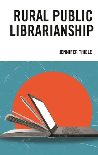 Rural Public Librarianship by Jennifer Thiele