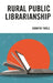 Rural Public Librarianship by Jennifer Thiele