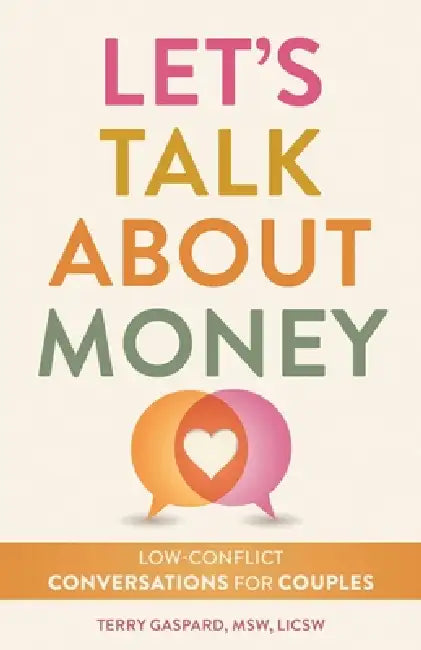 Let's Talk about Money: Low-Conflict Conversations for Couples by Terry Gaspard