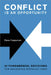 Conflict Is an Opportunity: Twenty Fundamental Decisions for Navigating Difficult Times by Dana Caspersen