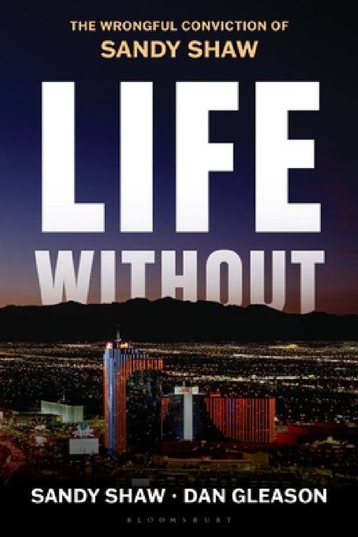 Life Without: The Wrongful Conviction of Sandy Shaw by Sandy Shaw, Dan Gleason