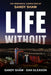 Life Without: The Wrongful Conviction of Sandy Shaw by Sandy Shaw, Dan Gleason