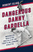 Dangerous Danny Gardella: Baseball's Neglected Trailblazer for Today's Millionaire Athletes by Robert Elias