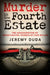 Murder in the Fourth Estate: The Assassination of Investigative Journalist Don Bolles by Jeremy Duda