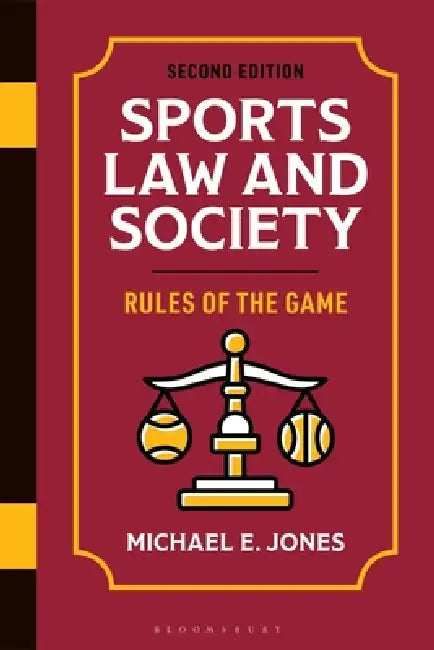 Sports Law and Society: Rules of the Game by Michael E. Jones
