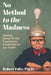 No Method to the Madness: Making Sense of the Psychiatric Treatment of Our Youth by Robert Foltz