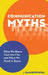 Communication Myths: What We Know That Isn't So and What We Need to Know by J. Dan Rothwell