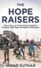 The Hope Raisers: How a Group of Young Kenyans Fought to Transform Their Slum and Inspire a Community by Nihar Suthar