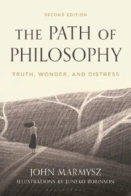 The Path of Philosophy: Truth, Wonder, and Distress by John Marmysz, Juneko J. Robinson