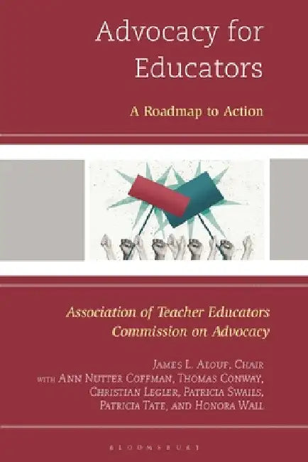 Advocacy for Educators: A Roadmap to Action by James L. Alouf