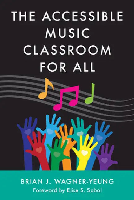 Accessible Music Classroom for All by Elise S. Sobol