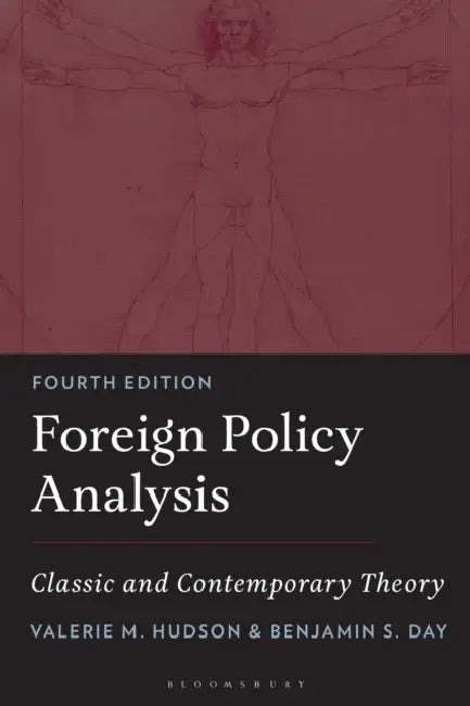Foreign Policy Analysis: Classic and Contemporary Theory by Valerie M. Hudson, Benjamin S. Day