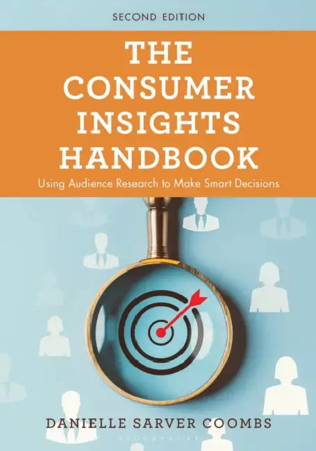 The Consumer Insights Handbook by Danielle Sarver Coombs