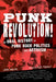 Punk Revolution!: An Oral History of Punk Rock Politics and Activism by John Malkin, Klee Benally