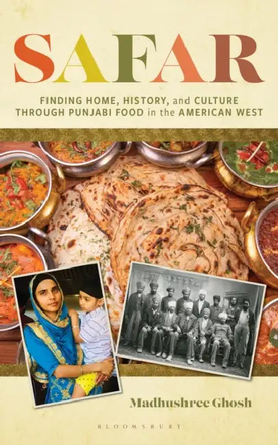 Safar: Finding Home, History, and Culture Through Punjabi Food in the American West by Madhushree Ghosh