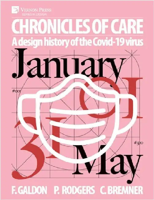 Chronicles of Care: A Design History of the COVID-19 Virus (Color) by Fernando Galdon