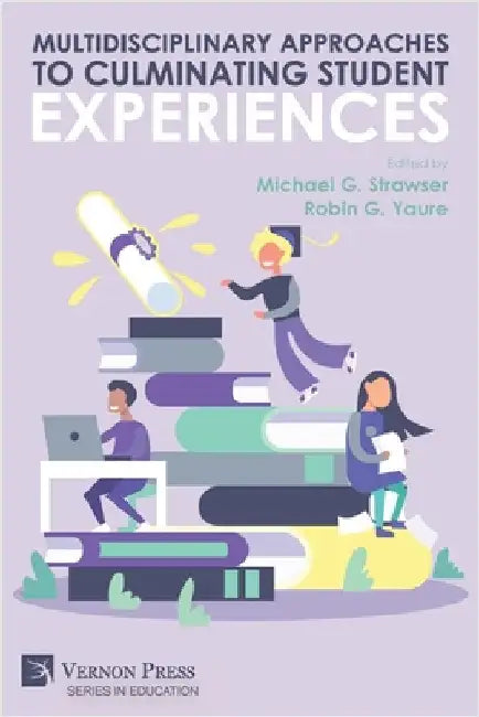 Multidisciplinary Approaches to Culminating Student Experiences by Michael G. Strawser