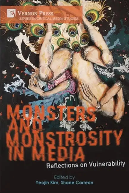 Monsters and Monstrosity in Media: Reflections on Vulnerability by Yeojin Kim