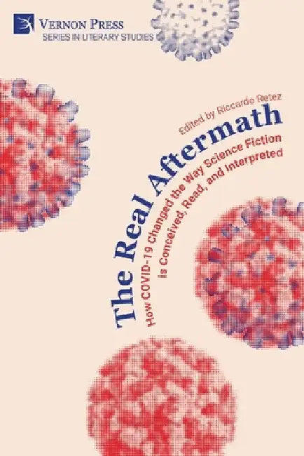 The Real Aftermath: How COVID-19 Changed the Way Science Fiction is Conceived, Read, and Interpreted by Riccardo Retez