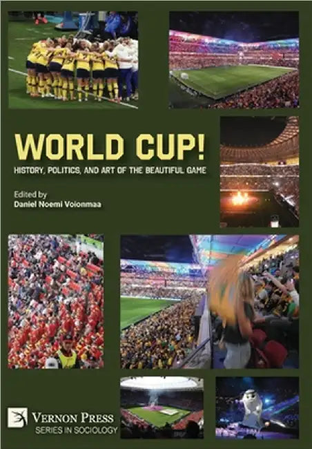 World Cup! History, Politics, and Art of the Beautiful Game by Daniel Noemi Voionmaa