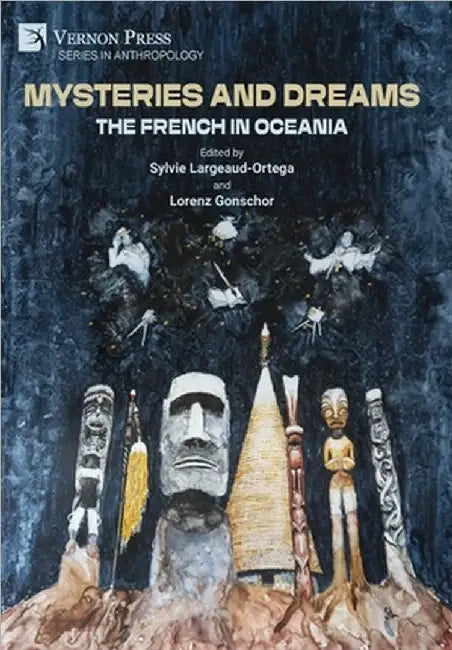 Mysteries and Dreams: the French in Oceania by Largeaud-Ortega, Sylvie