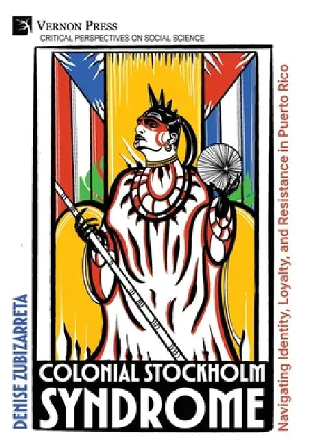 Colonial Stockholm Syndrome by Denise Zubizarreta