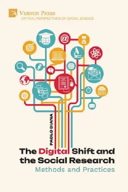 The Digital Shift and the Social Research: Methods and Practices by Paolo Diana