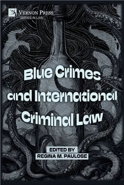 Blue Crimes and International Criminal Law by Regina M. Paulose